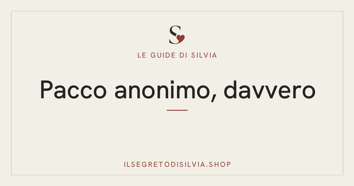 Il Segreto di Silvia — guida al pacco anonimo